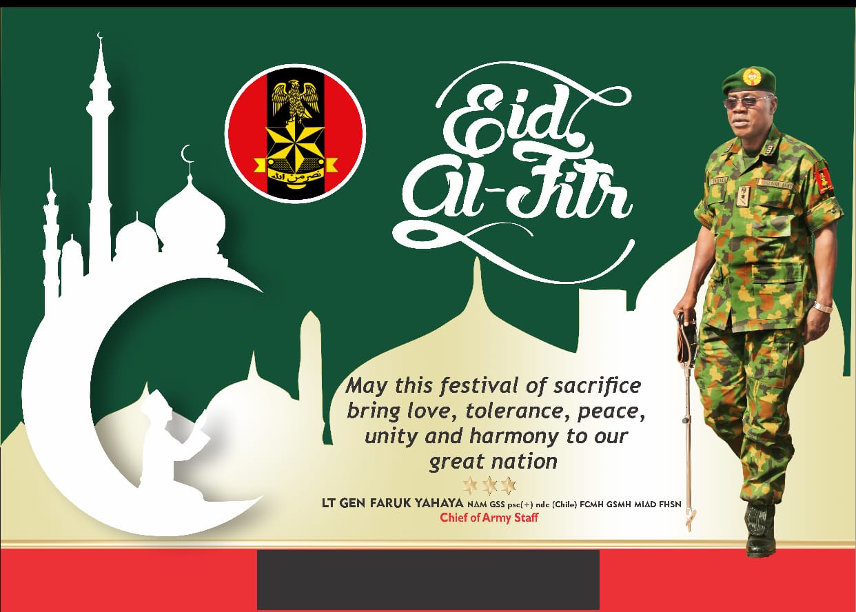 Eid-El-Fitri : Nigeria’s Army Chief Felicitates With Troops, Charges Them To Remain Apolitical.